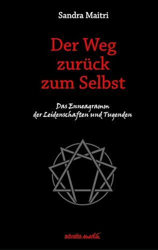 Der Weg zurück zum Selbst: Das Enneagramm der Leidenschaften und Tugenden