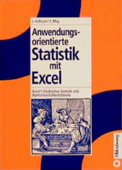 Anwendungsorientierte Statistik mit Excel, Bd.1, Deskriptive Statistik und Wahrscheinlichkeitstheorie (Anwendungsorientierte Statistik mit Excel 97)