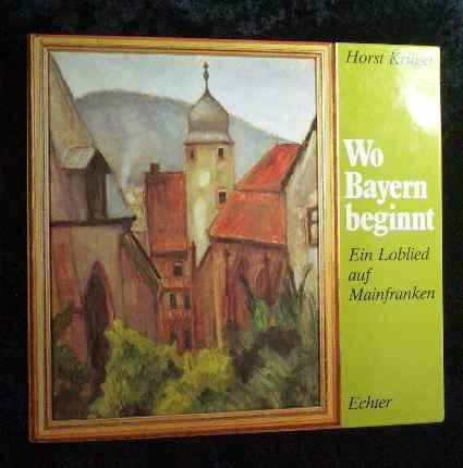 Wo Bayern beginnt. Ein Loblied auf Mainfranken