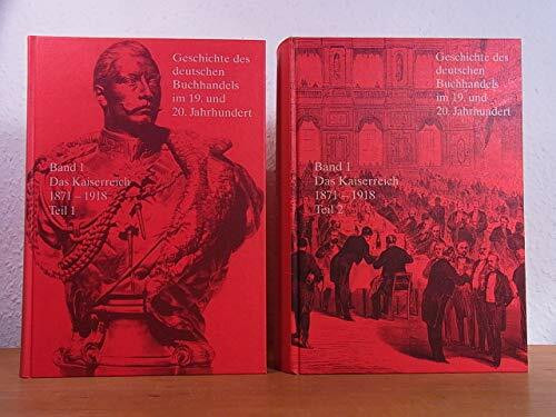Geschichte des Deutschen Buchhandels im 19. und 20. Jahrhundert / Das Kaiserreich 1871-1918. Teil 2