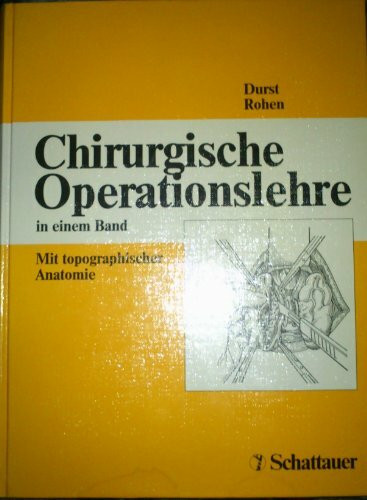 Chirurgische Operationslehre: In einem Band. Mit topographischer Anatomie