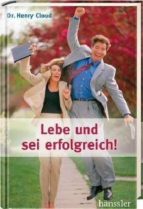 Lebe und sei erfolgreich!: 9 praktische Tipps