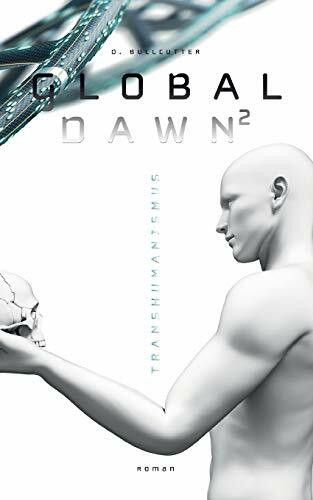 GLOBAL DAWN 2: Transhumanismus