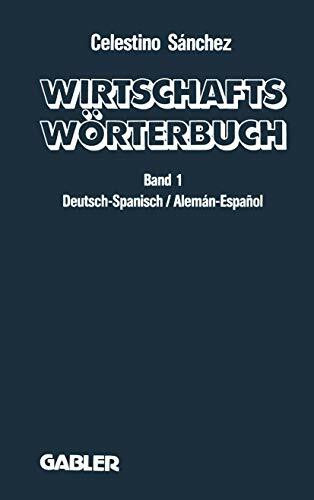 Wirtschaftswörterbuch / Diccionario económico: Wörterbuch für den Wirtschafts-, Handels- und Rechtsverkehr / Diccionario de Economía, Comercio y Derecho