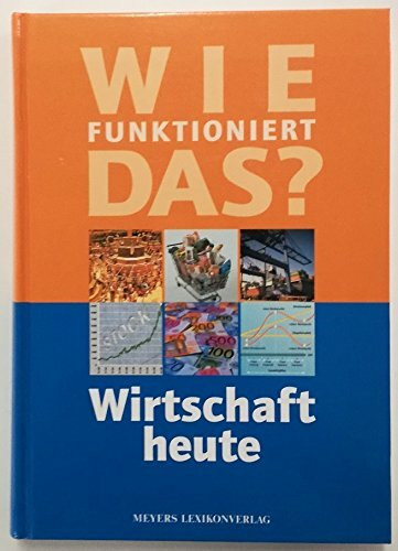 Wie funktioniert das?, Wirtschaft heute