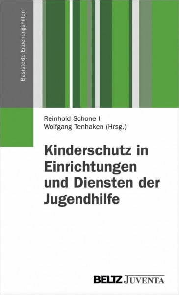 Kinderschutz in Einrichtungen und Diensten der Jugendhilfe: Ein Lehr- und Praxisbuch zum Umgang mit Fragen der Kindeswohlgefährdung (Basistexte Erziehungshilfen)