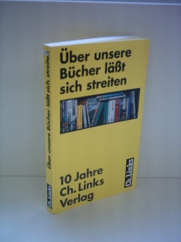 Über unsere Bücher lässt sich streiten: Zehn Jahre Ch.Links Verlag