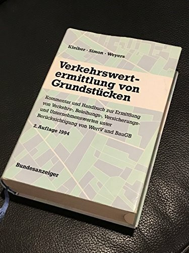 Verkehrswertermittlung von Grundstücken: Handbuch zur Ermittlung von Verkehrs-, Beleihungs-, Versicherungs- und Unternehmenswerten unter Berücksichtigung von WertV und BauGB