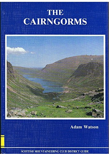 The Cairngorms: The Cairngorms, Lochnagar and the Mounth (Scottish Mountaineering Club district guidebook)