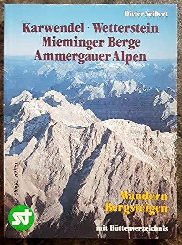 Karwendel, Wetterstein, Mieminger Berge Ammergauer Alpen. Wandern, Bergsteigen, mit Hüttenverzeichnis