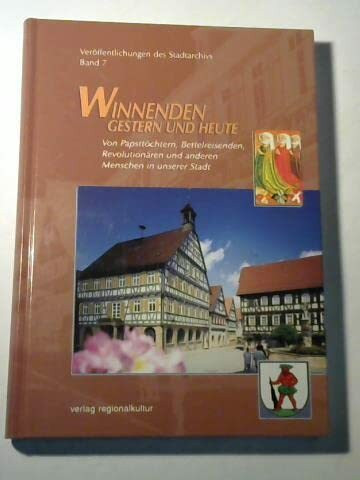 Winnenden - Gestern und heute. Veröffentlichungen des Stadtarchivs: Von Papsttöchtern, Bettelreisenden, Revolutionären und anderen Menschen in unserer Stadt: BD 7