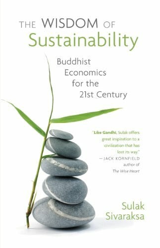 The Wisdom of Sustainability: Buddhist Economics for the 21st Century