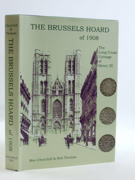 The Brussels Hoard of 1908. The Long Cross Coinage of Henry III