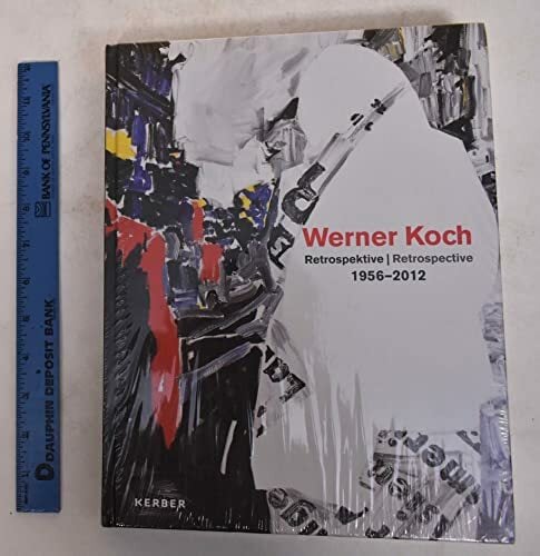 Werner Koch: Retrospektive 1956-2012 Werner Koch: Retrospektive 1956-2012