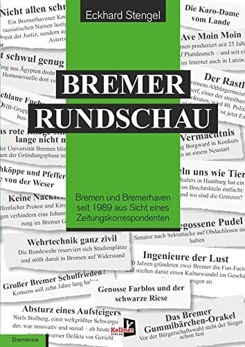 Bremer Rundschau: Bremen und Bremerhaven seit 1989 aus Sicht eines Zeitungskorrespondenten
