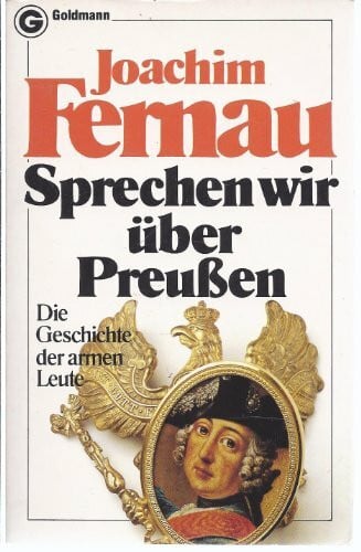 Sprechen wir über Preußen: Die Geschichte der armen Leute