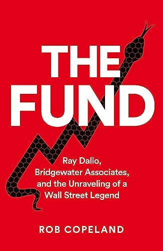 The Fund: Ray Dalio, Bridgewater Associates and The Unraveling of a Wall Street Legend