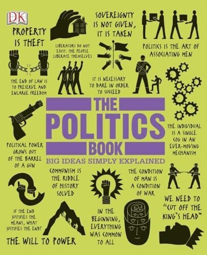 The Politics Book: Big Ideas Simply Explained (DK Big Ideas) The Politics Book: Big Ideas Simply Explained (DK Big Ideas)