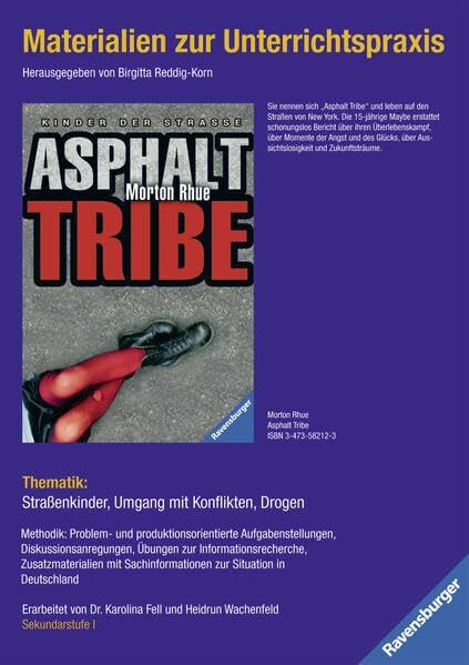 Materialien zur Unterrichtspraxis - Morton Rhue: Asphalt Tribe: Thematik: Straßenkinder, Umgang mit Konflikten, Drogen. Methodik: Problem- und ... zur Situation in Deuschland. Sekundarstufe I