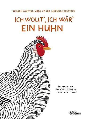 Ich wollt’, ich wär' ein Huhn: Wissenswertes über unser liebstes Federvieh