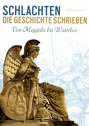 Schlachten die Geschichte schrieben Von Meggido bis Waterloo / Jack Watkins (Hrsg.). [Weitere Mitarb.: Simon Anglim ... Übertr. ins Dt.: Walter Spiegl