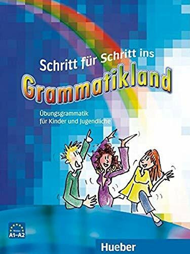 Schritt für Schritt ins Grammatikland 1: Deutsch als Fremdsprache / Übungsgrammatik für Kinder und Jugendliche: Übungsgrammatik für Kinder und Jugendliche: Niveau A1-A2 (Gramatica Aleman)