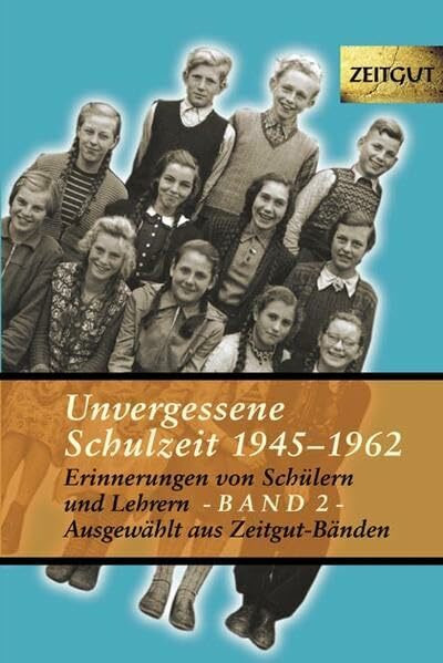 Unvergessene Schulzeit 1945-1962. Band 2
