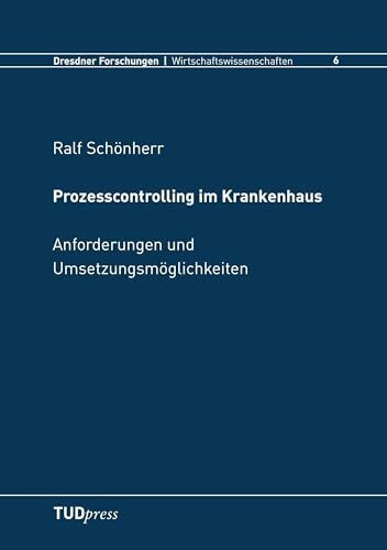 Prozesscontrolling im Krankenhaus: Anforderungen und Umsetzungsmöglichkeiten