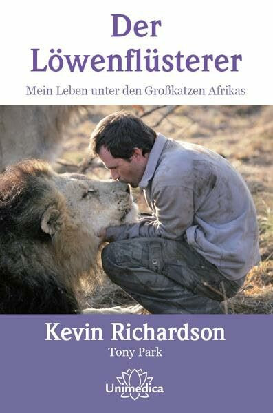 Der Löwenflüsterer: Mein Leben unter den Großkatzen Afrikas
