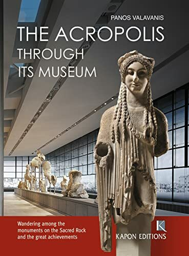 The Acropolis: Through Its Museum: Kapon Editions