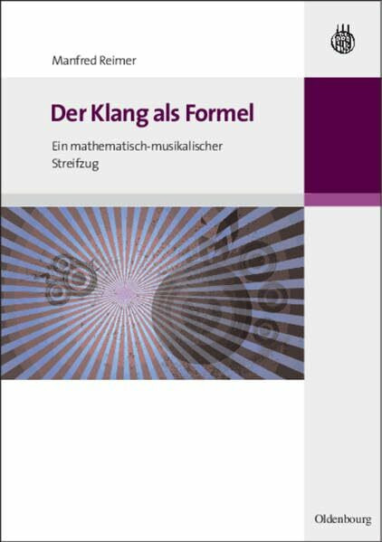 Der Klang als Formel: Ein mathematisch-musikalischer Streifzug