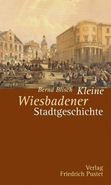 Kleine Wiesbadener Stadtgeschichte (Kleine Stadtgeschichten)