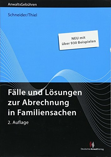 Fälle und Lösungen zur Abrechnung in Familiensachen: Neu mit über 930 Beispielen (Anwaltsgebühren)