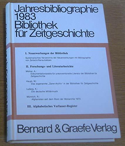 Jahresbibliographien der Bibliothek für Zeitgeschichte, Weltkriegsbücherei, Stuttgart. Neue Folge der Bücherschau der Weltkriegsbücherei: Jahresbibliographie 1983