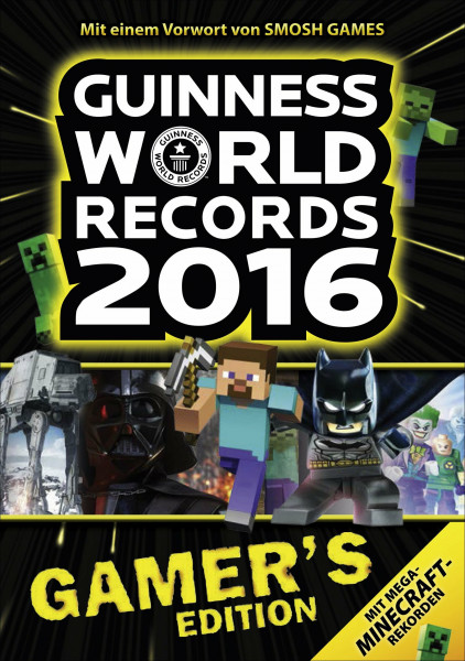Guinness World Records 2016 Gamer's Edition: Mit Mega Minecraft-Rekorden. Mit einem Vorwort von Smosh Games