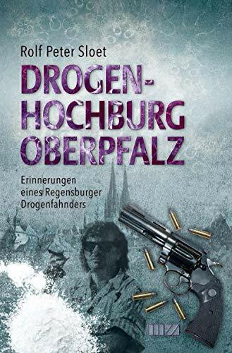 Drogenhochburg Oberpfalz: Erinnerungen eines Regensburger Drogenfahnders