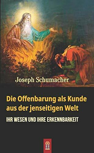 Die Offenbarung als Kunde aus der jenseitigen Welt: Ihr Wesen und ihre Erkennbarkeit