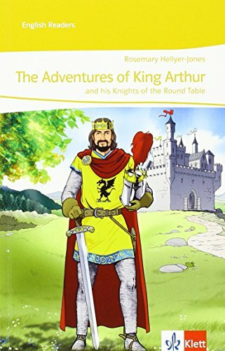 The Adventures of King Arthur and his Knights of the Round Table: Lektüre 2./3. Lernjahr (English Readers)