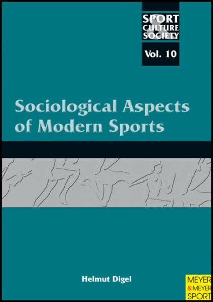 Sociological Aspects of Modern Sports (Sport, Culture & Society, Band 10)