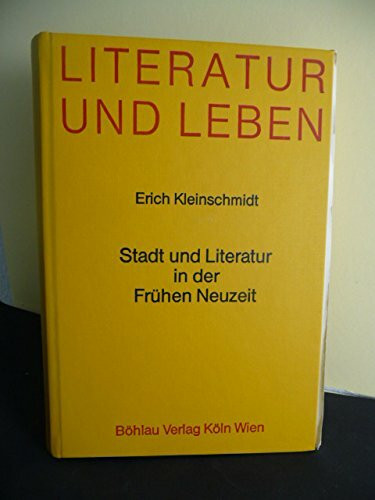 Stadt und Literatur in der Frühen Neuzeit: Voraussetzungen und Entfaltung im südwestdeutschen, elsässischen und schweizerischen Städteraum