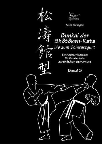 Shôtôkan-Kata, Bd 3: Bunkai der Shôtôkan-Kata bis zum Schwarzgurt, Ausgabe AT+CH