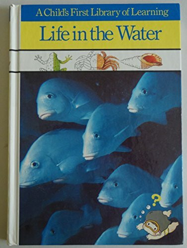 Life in the Water (Child's First Library of Learning)