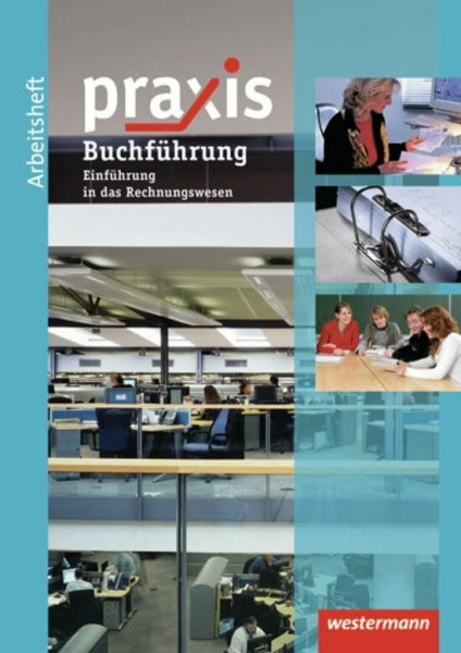 Praxis Wirtschaft: Praxis: Arbeitsheft Buchführung / Rechnungswesen: mit eingelegtem Lösungsheft (Praxis: Thematische Arbeitshefte)