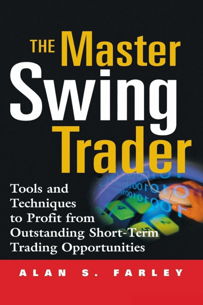 The Master Swing Trader: Tool and Techniques to Profit from Outstanding Short-Term Trading Opportunities