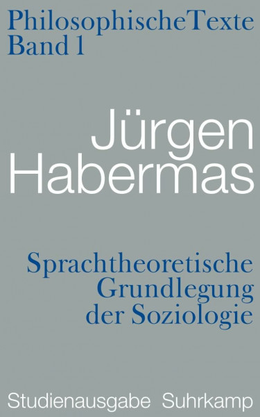 Sprachtheoretische Grundlegung der Soziologie. Philosophische Texte: Studienausgabe, Band 1