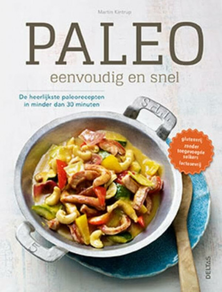 Paleo eenvoudig en snel: de heerlijkste paleorecepten in minder dan 30 minuten