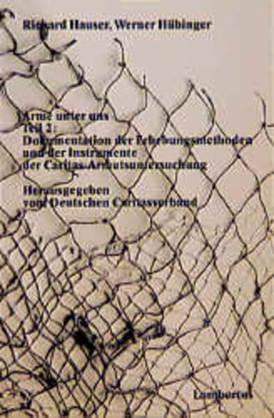 Arme unter uns, 2 Tle., Tl.2, Dokumentation der Erhebungsmethoden und der Instrumente der Caritas-Armutsuntersuchung