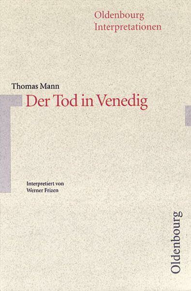 Oldenbourg Interpretationen: Der Tod in Venedig - Band 61