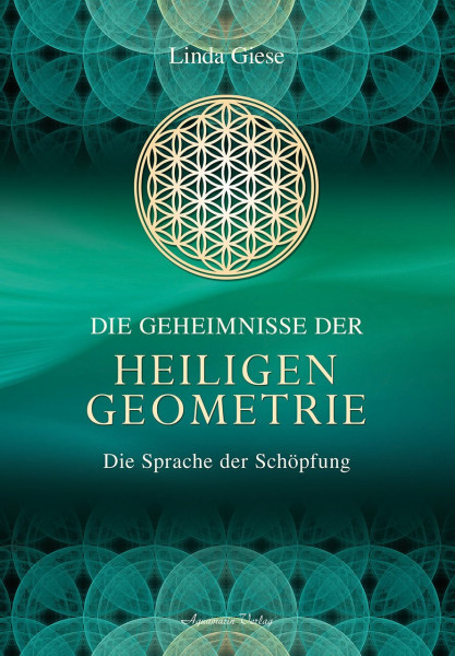 Die Geheimnisse der heiligen Geometrie: Die Sprache der Schöpfung