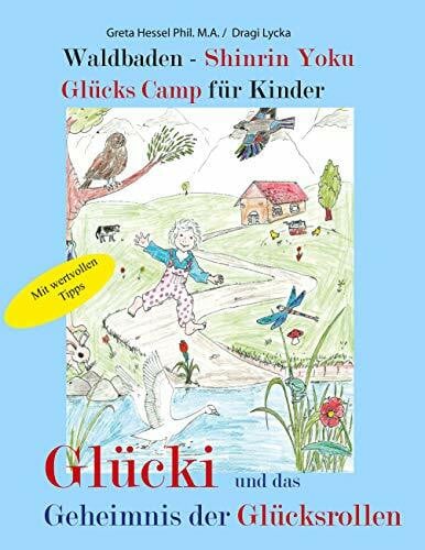 Waldbaden - Shinrin Yoku Glücks Camp für Kinder: Glücki und das Geheimnis der Glücksrollen